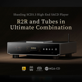 Shanling SCD3.3 Tube R2R Flagship CD SACD Player